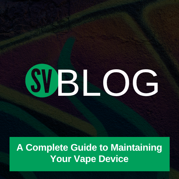 A Complete Guide to Maintaining Your Vape Device