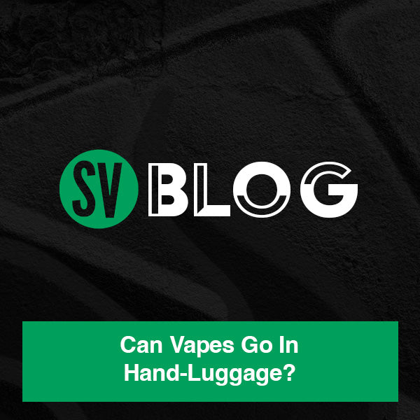 Can Vapes Go In Hand-Luggage