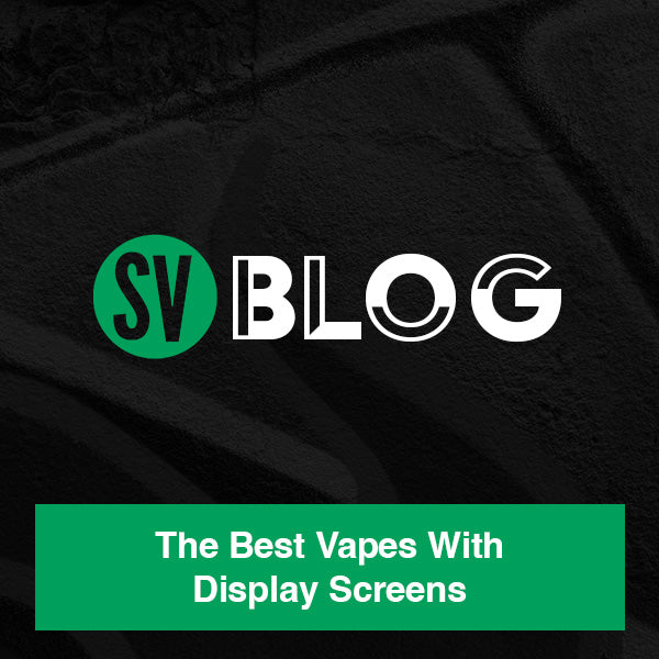 The Best Vapes With Display Screens