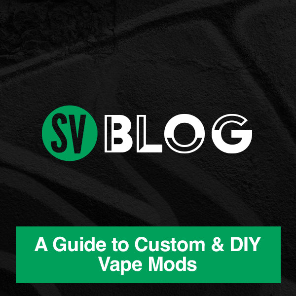 A Guide to Custom & DIY Vape Mods