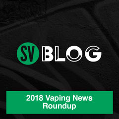 2018 Vaping News Roundup