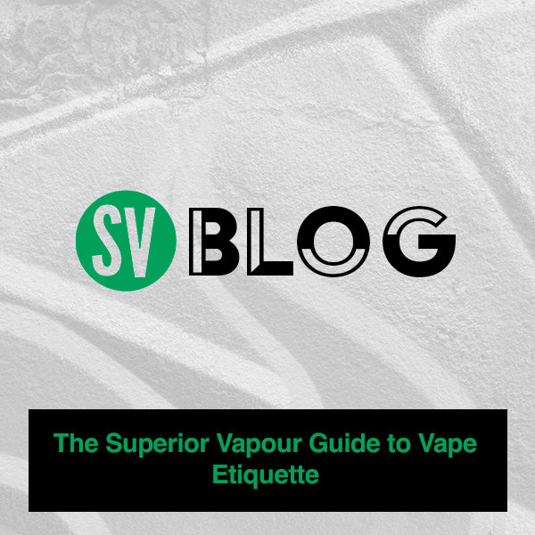 The Superior Vapour Guide to Vape Etiquette